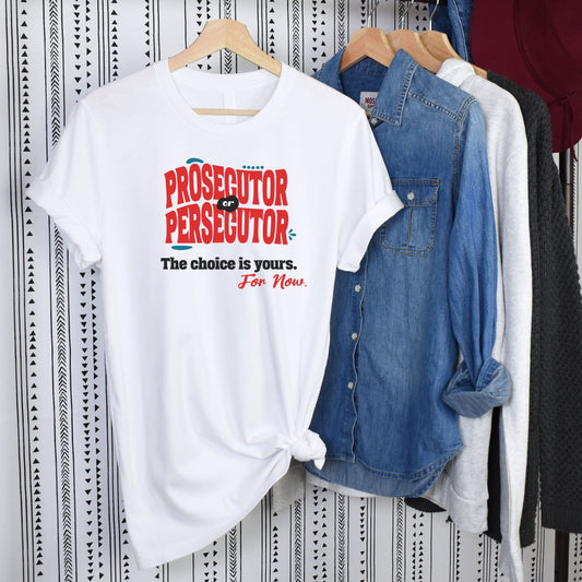 Prosecutor or Persecutor? T-shirt Hanging in White 