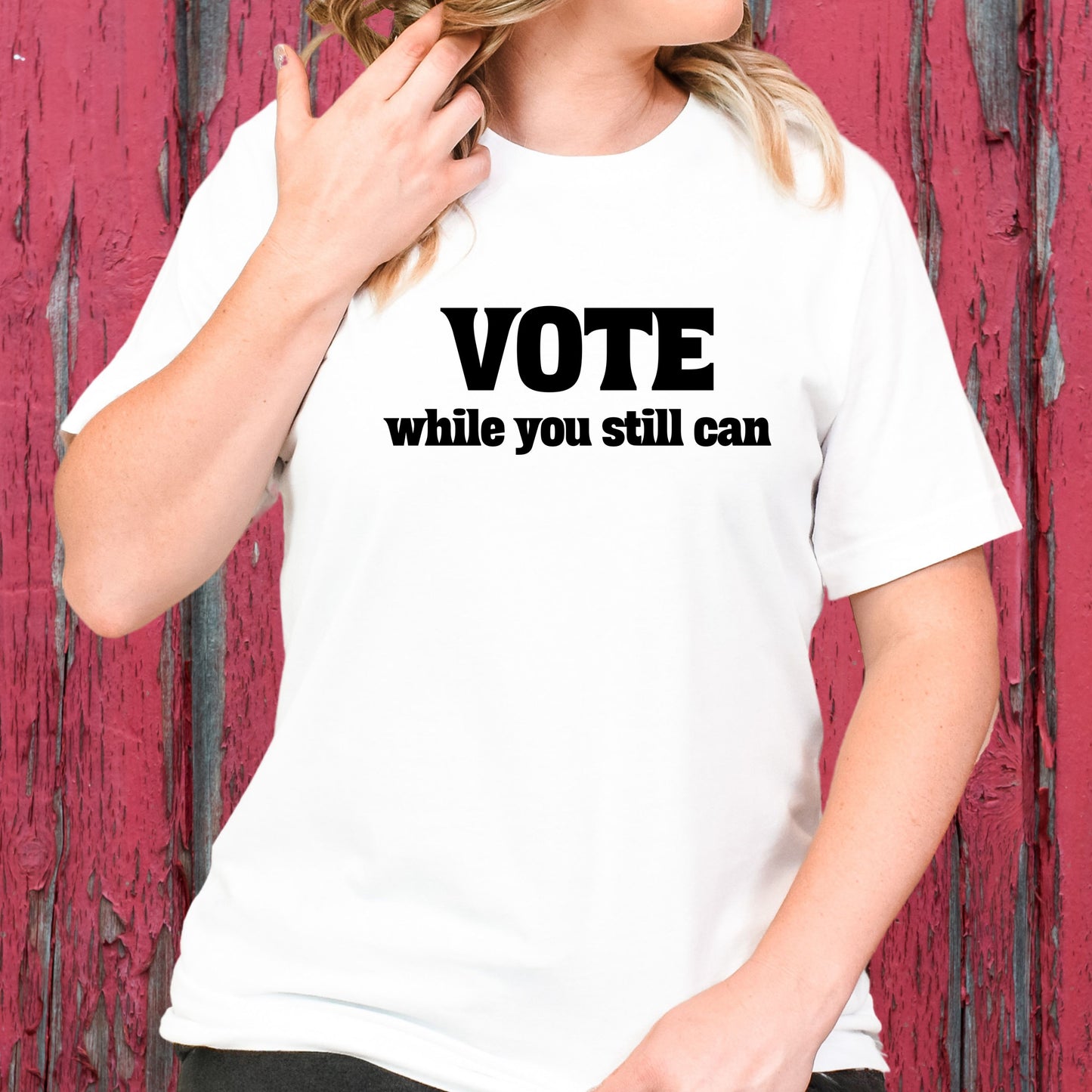 Vote While You Still Can T-Shirt